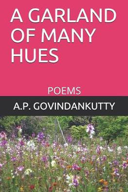 A GARLAND OF MANY HUES: POEMS