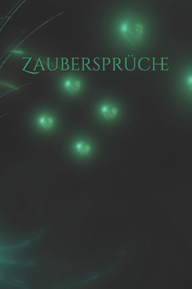 Zaubersprüche: Zauber Zauberei Hexe Hexerei Zauberspruch Magie Magier Spruch