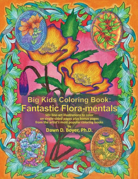 Big Kids Coloring Book: Fantastic Flora-mentals: 50+ line-art illustrations to color on single-sided pages plus bonus pages from the artist�s most popular coloring books (Big Kids Coloring Books)