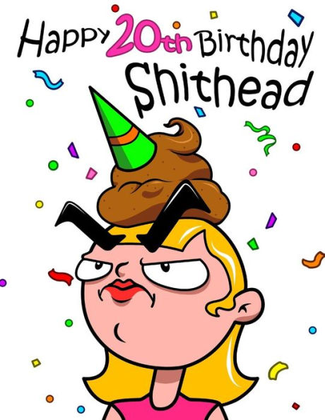 Happy 20th Birthday Shithead: Forget the Birthday Card and Get This Funny Birthday Password Book Instead!