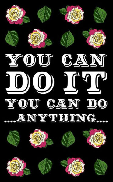 You Can Do It You Can Do Anything