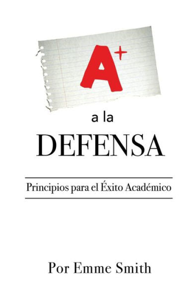 a la DEFENSA: Principios para el Éxito Académico (Edición en español)