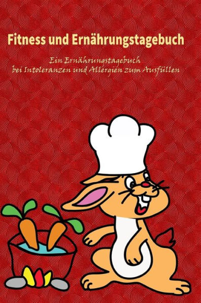 Fitness und Ernährungstagebuch || Ein Ernährungstagebuch bei Intoleranzen und Allergien zum Ausfüllen: Für Frauen und Männer, die bewusster auf ihre ... Beschwerden erkennen wollen (German Edition)