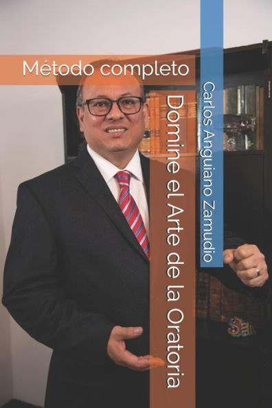 Domine el Arte de la Oratoria: Metodo completo (Spanish Edition)