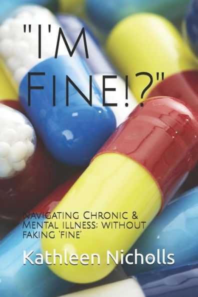 I'm Fine!?: Navigating Chronic & Mental illness; without faking ‘fine’