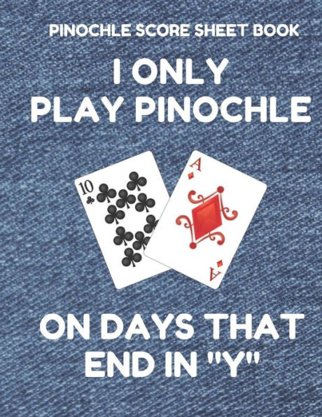 Pinochle Score Sheet Book: Book Of 100 Score Sheet Pages For Pinochle, 8.5 By 11 Funny Days Denim Cover