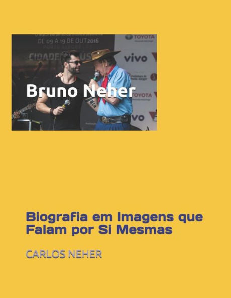 Bruno Neher: Biografia em Imagens que Falam por Si Mesmas (Edición Portuguesa)