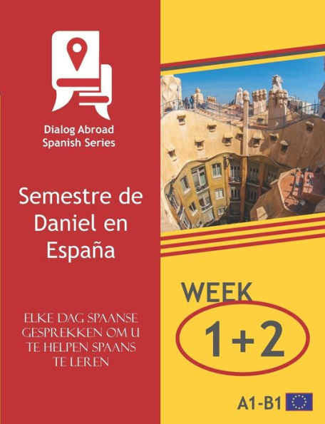 Elke dag Spaanse gesprekken om u te helpen Spaans te leren - Week 1/Week 2: Semestre de Daniel en España (veertien dagen) (Dutch Edition)