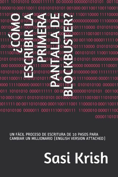 ¿COMO ESCRIBIR LA PRIMERA PANTALLA DE BLOCKBUSTER?: UN FÁCIL PROCESO DE ESCRITURA DE 10 PASOS PARA CAMBIAR UN MILLIONARIO (ENGLISH VERSION ATTACHED) (Spanish Edition)