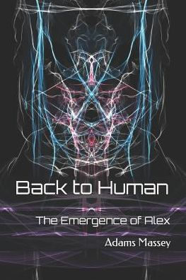 Back to Human: The Emergence of Alex