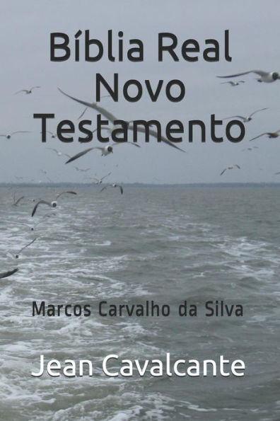 B�blia Real Novo Testamento: Marcos Carvalho da Silva (Edición Portuguesa)