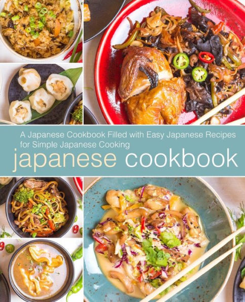 Japanese Cookbook: A Japanese Cookbook with Easy Japanese Recipes for Simple Japanese Cooking (2nd Edition)