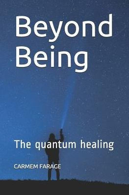 Beyond Being: The quantum healing