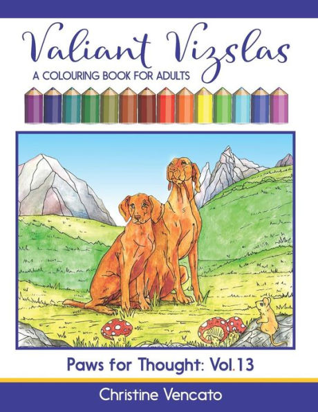 Valiant Vizslas: A Colouring Book For Adults