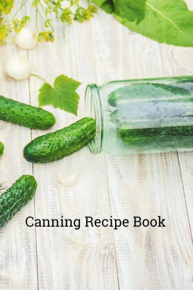 Canning Recipe Book: 6x9 inch 100 pages recipe book for canning recipes