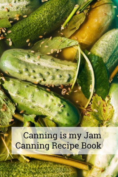 Canning is my Jam `Canning recipe Book: 6x9 inch 100 pages recipe book for canning recipes