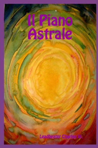 Il piano astrale: Il suo scenario, gli abitanti ed i fenomeni (Italian Edition)