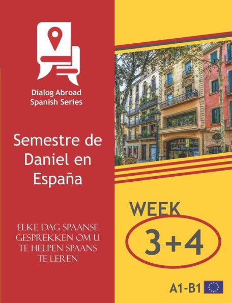 Elke dag Spaanse gesprekken om u te helpen Spaans te leren - Week 3/Week 4: Semestre de Daniel en España (veertien dagen) (Dutch Edition)