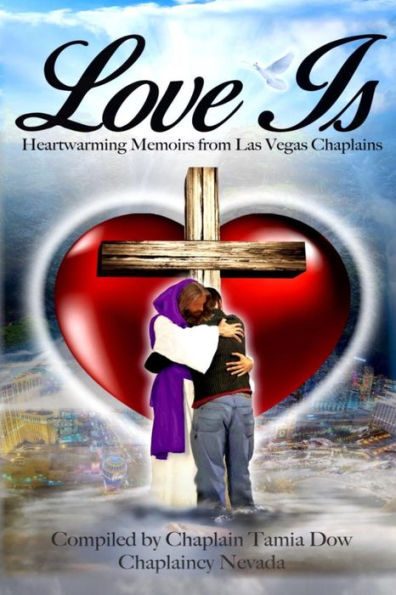 Love Is: Heartwarming Memoirs From Las Vegas Chaplains