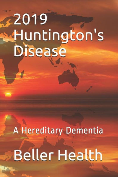 2019 Enfermedad de Huntington: una demencia hereditaria (factores de riesgo, síntomas, diagnóstico, etapas, tratamiento y prevención de la demencia)