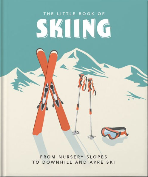 The Little Book Of Skiing: Wonder, Wit & Wisdom For The Slopes (The Little Books Of Sports, 5)