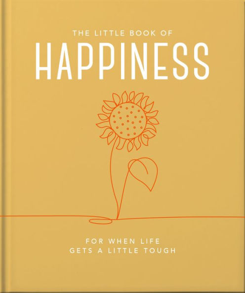 The Little Book Of Happiness: For When Life Gets A Little Tough