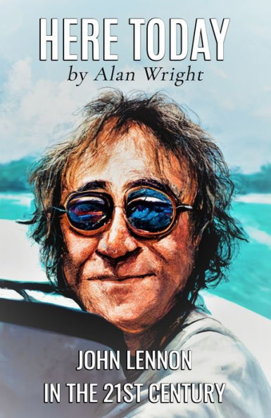 Here Today: John Lennon in the 21st Century