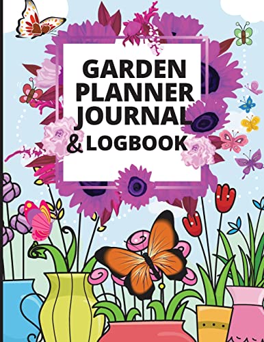 Garden Planner Journal and Log Book: A Complete Gardening Organizer Notebook for Garden Lovers to Track Vegetable Growing, Gardening Activities and Plant Details - 9781803936758