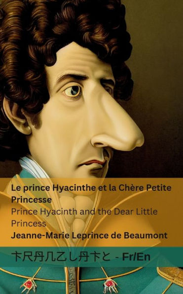 Le Prince Hyacinthe Et La Ch?re Petite Princesse / Prince Hyacinth And The Dear Little Princess: Tranzlaty Fran?aise English (French Edition)