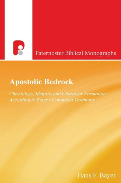 Base apostólica: cristología, identidad y formación del carácter según el testimonio canónico de Pedro (monografías bíblicas de Paternoster)