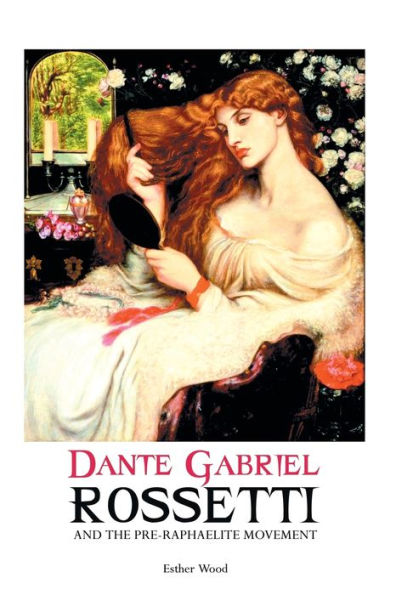 Dante Gabriel Rossetti y el movimiento prerrafaelita (Serie Pintores)