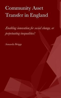 Community Asset Transfer in England: Enabling innovation for social change, or perpetuating inequalities?