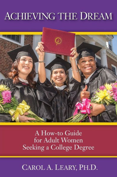 Achieving the Dream: A How-to Guide for Adult Women Seeking a College Degree