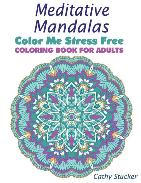 Meditative Mandalas - Coloring Book For Adults