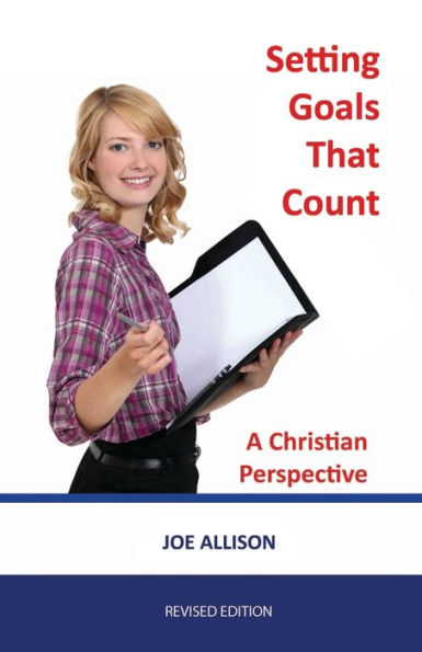 Setting Goals That Count : A Christian Perspective