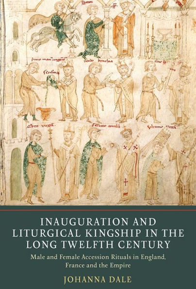 Inauguration and Liturgical Kingship in the Long Twelfth Century: Male and Female Accession Rituals in England, France and the Empire