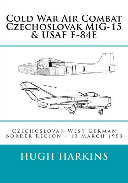 Cold War Air Combat, Czechoslovak MiG-15 & USAF F-84E: West German-Czechoslovak border Region, 10 March 1953