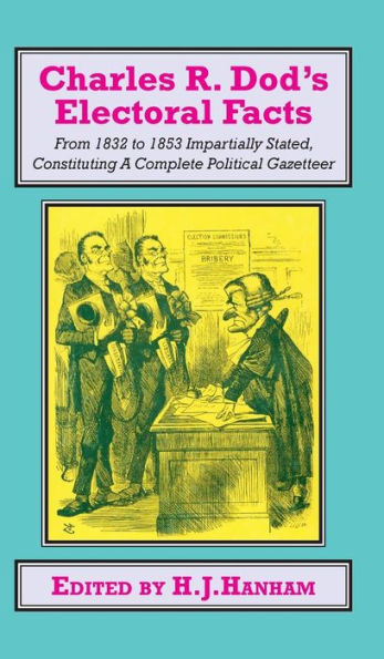 Charles R. Dod's Electoral Facts: From 1832 to 1853 Impartially Stated. Constituting A Complete Political Gazetteer