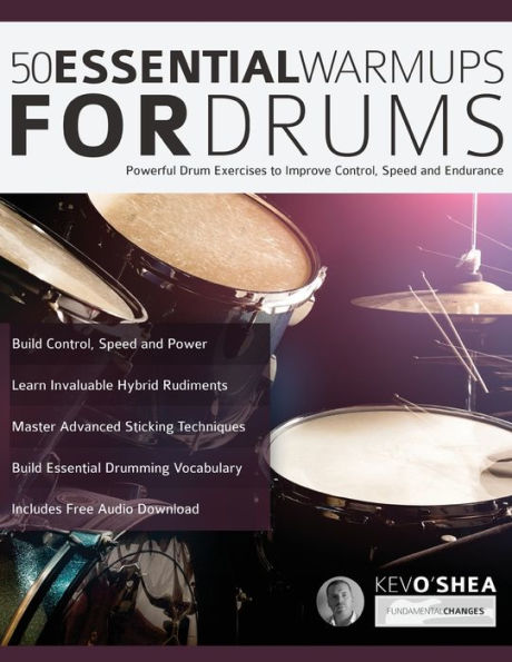 50 Essential Warm-Ups for Drums: Powerful Drum Exercises to Improve Control, Speed and Endurance (Learn to Play Drums)