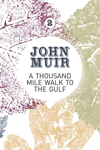 A Thousand-Mile Walk to the Gulf: A radical nature-travelogue from the founder of national parks (John Muir: The Eight Wilderness-Discovery Books, 2)