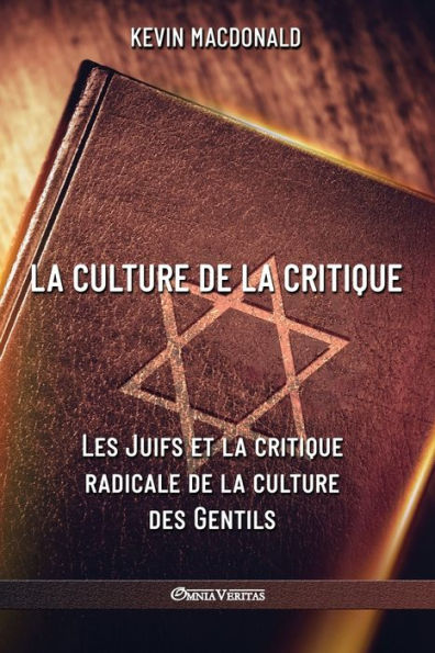 La culture de la critique - Les Juifs et la critique radicale de la culture des Gentils : Une analyse Evolutive de l'implication juive dans les mouvements politiques et intellectuels du XXe si�cle