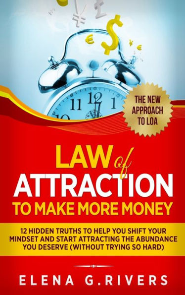 Law Of Attraction to Make More Money: 12 Hidden Truths to Help You Shift Your Mindset and Start Attracting the Abundance You Deserve (5)