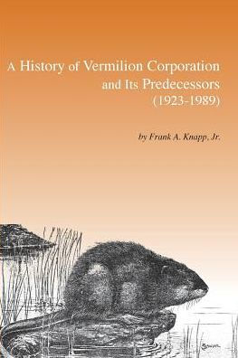 A History of Vermilion Corporation and Its Predecessors (1923-1989)