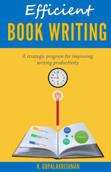 Efficient Book Writing: A Strategic Program for Improving Writing Productivity