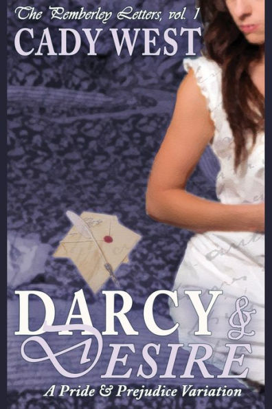 Darcy & Desire : A Steamy Pride & Prejudice Variation