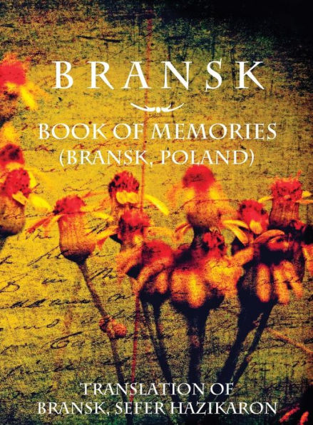 Bransk, Book of Memories - (Bra&#324;sk, Poland): Translation of Bransk, sefer hazikaron