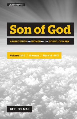 Son Of God: A Bible Study For Women On The Book Of Mark