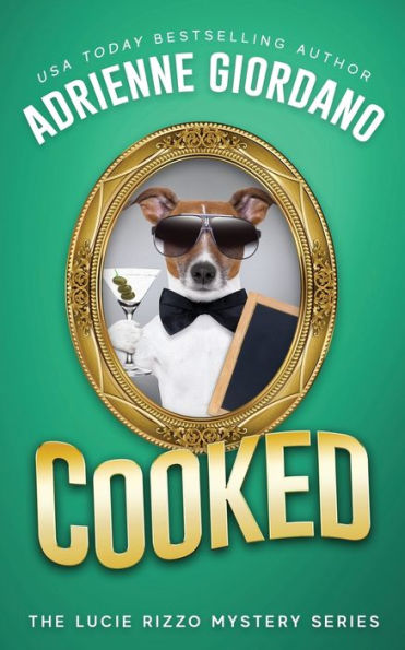 Cooked: Misadventures of a Frustrated Mob Princess (A Lucie Rizzo Mystery)