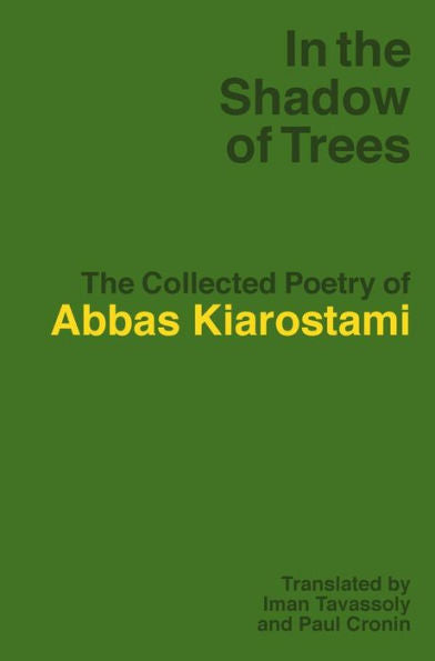 A la sombra de los árboles: la poesía recopilada de Abbas Kiarostami