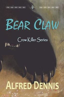 Bear Claw: Crow Killer Series - Book 4 (4)